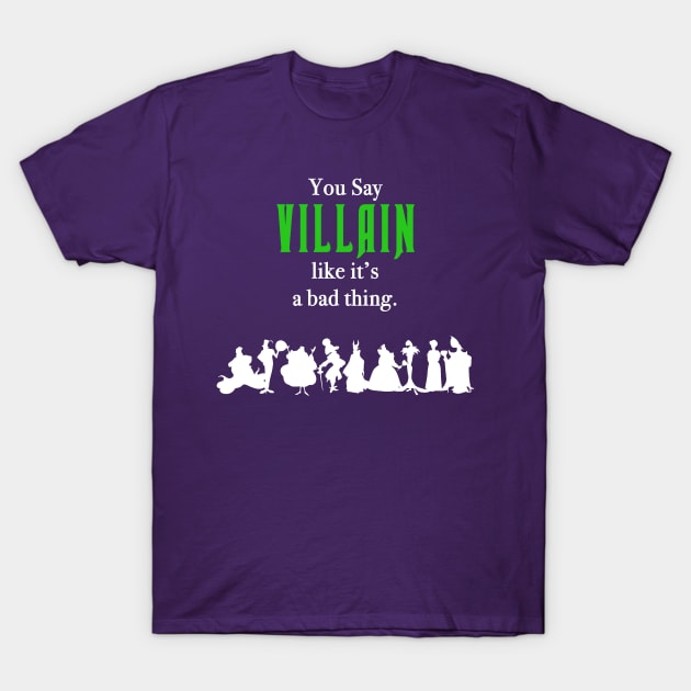 You Say Villain T-Shirt by Theme Park Gifts